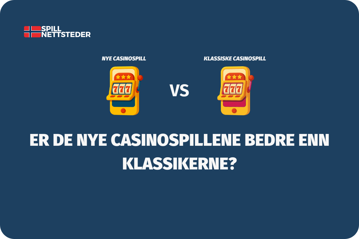 Er de nye casinospillene bedre enn klassikerne - (www.spillnettsteder.com)