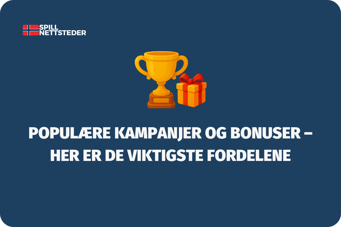 Populære kampanjer og bonuser – Her er de viktigste fordelene - (www.spillnettsteder.com)
