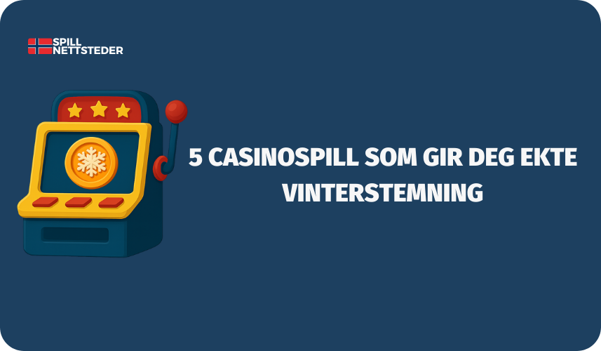 Oversikt over fem casinospill som gir ekte vinterstemning – presentert på en informativ, ansvarlig og brukervennlig måte for å hjelpe spillere med å ta bevisste og trygge valg.